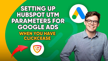 How To Set Up ClickCease UTM Parameters in Google Ads When Using HubSpot 🚀