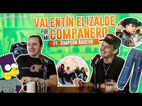 Neurosis y Ánimo - Valentín Elizalde fue mi compañero con Simpson Ahuevo (Episodio especial)