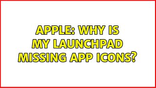 Apple: Why is my Launchpad missing app icons? (5 Solutions!!)