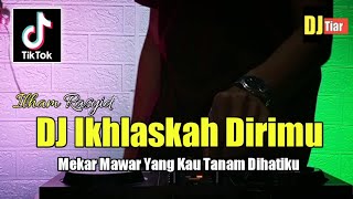 Dj Ikhlaskah Dirimu ( Ilham Rasyid ) Remix Viral TikTok Terbaru Full Bass 2022