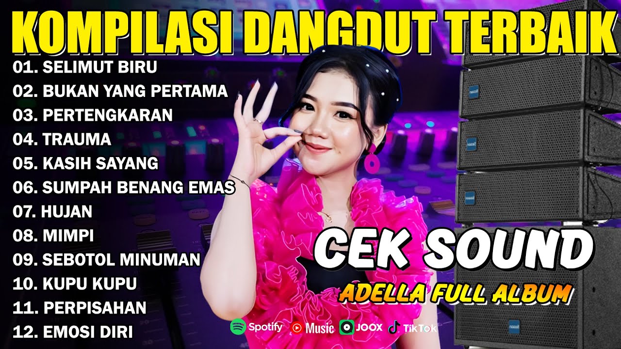 KOMPILASI DANGDUT TERBAIK - SELIMUT BIRU - BUKAN YANG PERTAMA - PERTENGKARAN - ADELLA FULL ALBUM