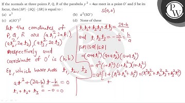 If the normals at three points \( P, Q, R \) of the parabola \( y^{2}=4 a x \) meet in a point \...