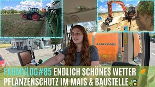 FarmVlog#85 Das gute Wetter ausnutzen! Mais Herbizid Behandlung & Baustelle