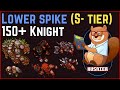 Lower spike is very good for 150 knight  tibia