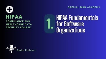 HIPAA Fundamentals for Software Organizations - Module 1 - Audio Podcast
