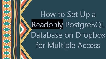 How to Set Up a Readonly PostgreSQL Database on Dropbox for Multiple Access