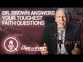 Dr. Brown Answers Your Toughest Faith Questions