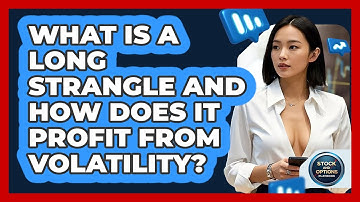What Is A Long Strangle And How Does It Profit From Volatility? - Stock and Options Playbook