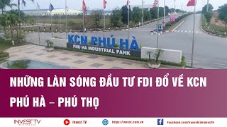 Những làn sóng đầu tư FDI đổ về KCN Phú Hà – Phú Thọ