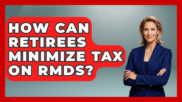 How Can Retirees Minimize Tax On RMDs? - Wealth Advisor Success Hub