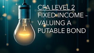 CFA Level 2 | Fixed Income: Valuing a Putable Bond