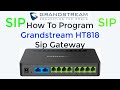 How To Program The Grandstream HT818 Sip Analogue Gateway