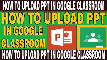 How to upload ppt in google classroom || How to upload ppt in google classroom||