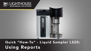 Quick How To: Liquid Sampler LS20 - Reports