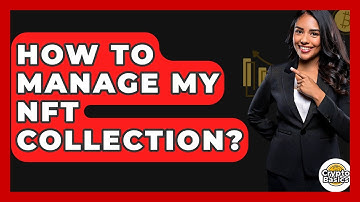 How To Manage My NFT Collection? - CryptoBasics360.com