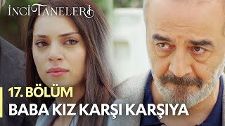 Baba Kız Karşı Karşıya - İnci Taneleri (17. Bölüm)