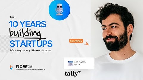 Filip Minev - 10 years building startups - NCW 2025