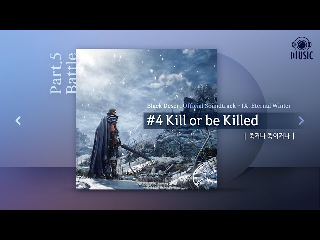 Kill or be Killed (죽거나 죽이거나) | IX. Eternal Winter | Black Desert Official Soundtrack class=