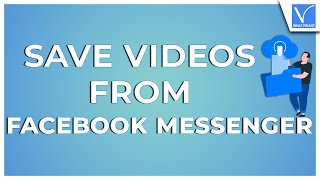 How to download and save videos from Facebook messenger