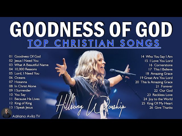 Goodness Of God + Jesus I Need You, ... | Special Hillsong Worship Songs Playlist 2024 #179 class=