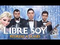 Libre soy - PARODIA de regreso a clases