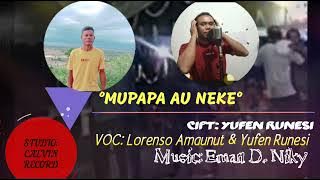 Download lagu Mupapa Au Neke | Lagu Terbaru Lorenso A ft Yufen R
