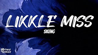 Skeng - Likkle Miss (Lyrics)