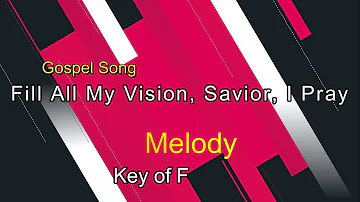 Fill All My Vision, Savior, I Pray - Instrumental