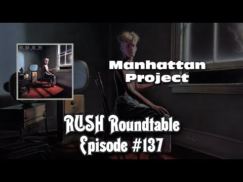 Rush Roundtable Ep. #137: Power Windows Pt 3 - Manhattan Project