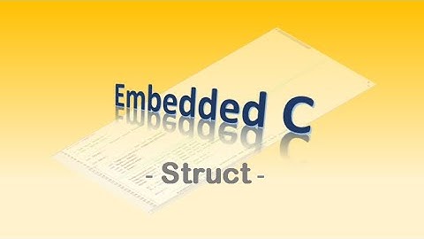 #47 Embedded C - Struct