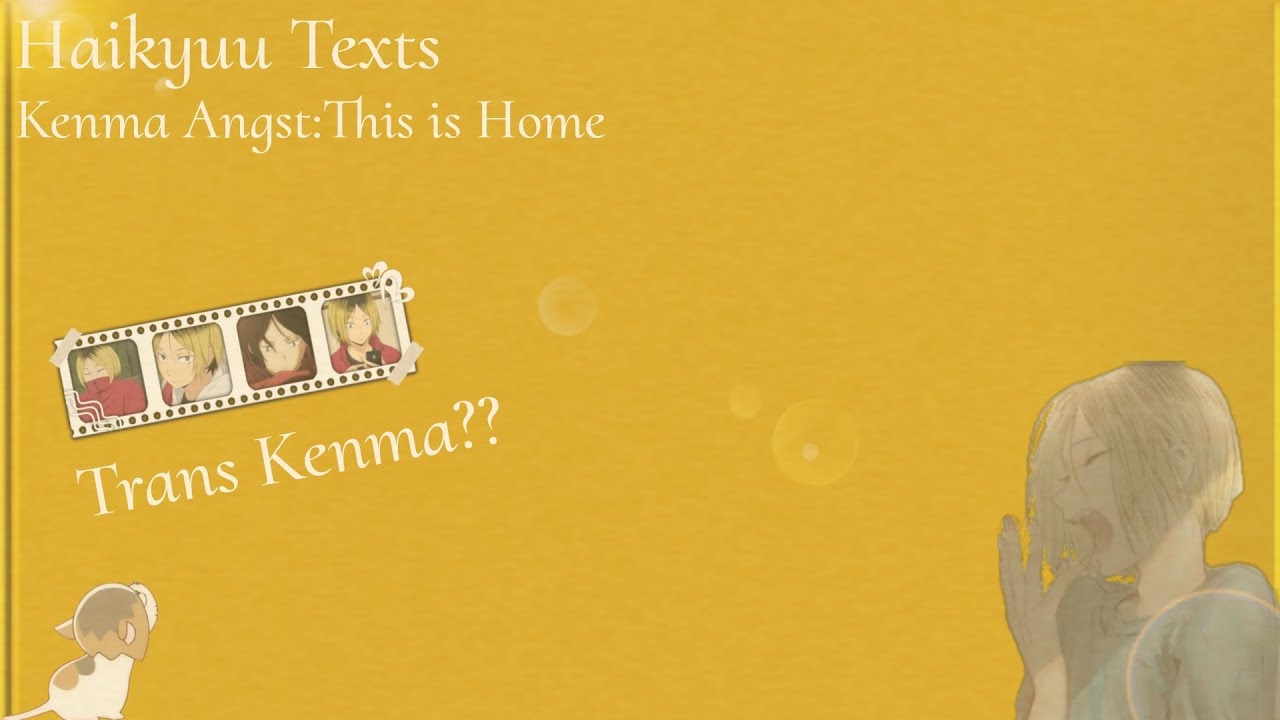 kenma's Trans?!||This is home||Haikyuu Texts (Kuroken)