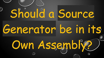 Should a Source Generator be in its Own Assembly?