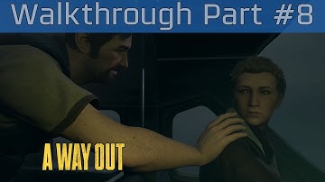 A Way Out - Walkthrough Part #8 [HD 1080P/60FPS]