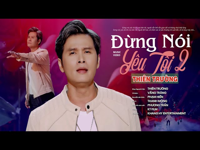 Đừng nói yêu tôi 2 -Thiên Trường (ThienTruongOFFicial) class=