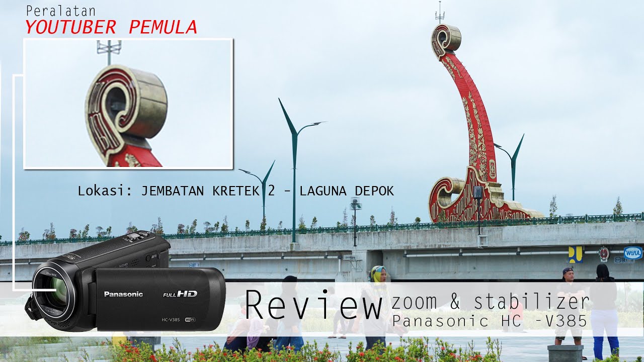 JEMBATAN KRETEK 2 // TES ZOOM DAN STABILIZER PANASONIC HC-V385