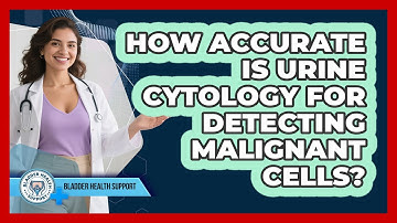 How Accurate Is Urine Cytology For Detecting Malignant Cells? - Bladder Health Support