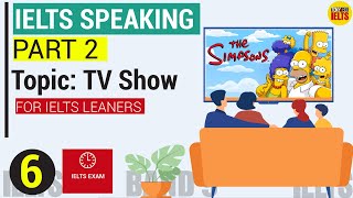IELTS Speaking Part 2, 3 - Topic: TV Show | What's your favorite TV show?