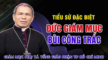 Tiểu Sử Đức Cha Giuse Bùi Công Trác - Giám Mục Phụ Tá Tổng Giáo Phận Thành phố Hồ Chí Minh