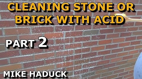 CLEANING STONE AND BRICK WITH ACID (part 2) Mike Haduck