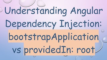 Understanding Angular Dependency Injection: bootstrapApplication vs providedIn: root