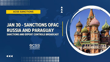 Sanctions and Export Controls Broadcast | Jan 30 - Sanctions OFAC Russia and Paraguay