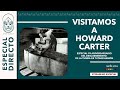 99 Aniversario TUTANKAMÓN: visitamos a Howard Carter | Dentro de la pirámide | Nacho Ares