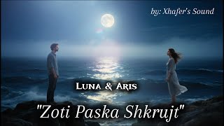 Luna & Aris Zoti Paska Shkrujt Chill Tropical Deep House
