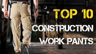 Top 10 Best Construction Work Pants
