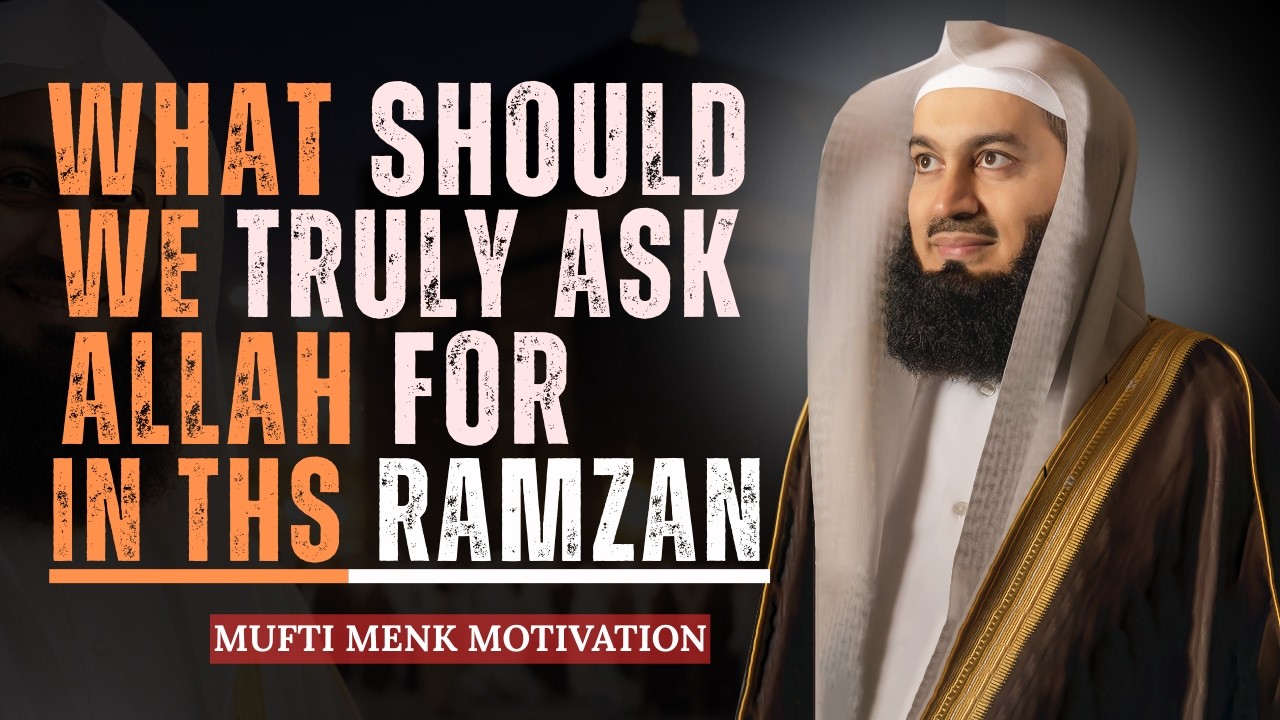 What Should We Truly Ask Allah for in Ramadan 2026? | Mufti Menk Motivation