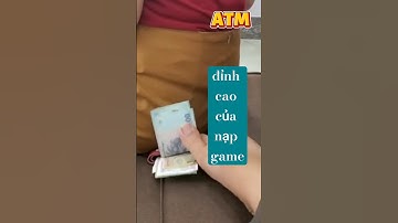 Đại Tiên Mình Đi Đâu Thế - Trailer Cách Lấy Quỹ Đen Của NY Nạp Game Thành Công 99% - ATM