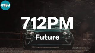 Future - 712PM (Lyric Video)