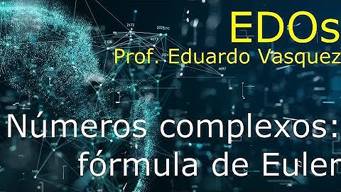 Fórmula de Euler - Revisão de números complexos