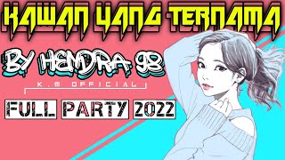 🔊Lagu Joget Kawan Yang Ternama_-_Full Party 2022_By HENDRA 98( music party)