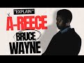 A-Reece 'Bruce Wayne' Explained